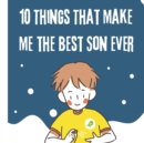 Image for 10 Things That Make Me the Best Son Ever