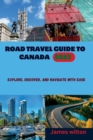 Image for Road Travel Guide To Canada 2023 : Explore, Discover, and Navigate With Ease