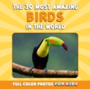 Image for The 30 Most Amazing Birds in the World