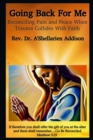 Image for Going Back For Me : Reconciling Pain and Peace When Trauma Collides With Faith