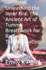 Image for Unleashing the Inner Fire : The Ancient Art of Tummo Breathwork for Radical Transformation