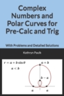 Image for Complex Numbers and Polar Curves for Pre-Calc and Trig