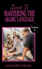 Image for Secrets to mastering the Arabic Language : Learn and speak Arabic as if you were born in Arabia