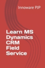 Image for Learn MS Dynamics CRM Field Service