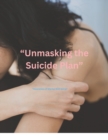 Image for &quot;Unmasking the Suicide Plan&quot; : &quot;Awareness of Mental Well-Being&quot;