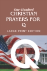 Image for One Hundred Christian Prayers for Q : Large Print Edition