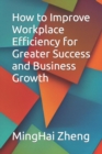 Image for How to Improve Workplace Efficiency for Greater Success and Business Growth