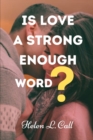 Image for Is Love a Strong Enough Word?
