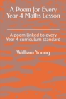 Image for A Poem for Every Year 4 Maths Lesson : A poem linked to every Year 4 curriculum standard