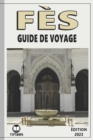 Image for Fes Guide De Voyage : edition 2023: Guide de Voyage Au Maroc: La Ville de Fes