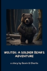 Image for Wojtek : A Soldier Bear&#39;s Adventure: A Remarkable Tale of Courage, Friendship, and Triumph