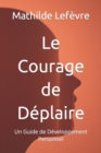 Image for Le Courage de Deplaire