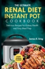 Image for The Ultimate Renal Diet Instant Pot Cookbook