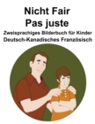 Image for Deutsch-Kanadisches Franzoesisch Nicht Fair / Pas juste Zweisprachiges Bilderbuch fur Kinder