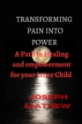Image for Transforming Pain Into Power : A Path to Healing and Empowerment for Your Inner Child