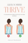 Image for Align, Nourish, Thrive : A Comprehensive Guide to Nurturing Your Spine and Body