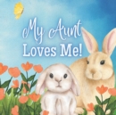 Image for My Aunt Loves me! : A Story about a Story about my Aunt&#39;s Love!