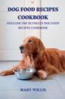 Image for Dog food recipes cookbook : Unleash the Ultimate Dog Food Recipes Cookbook