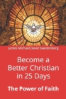 Image for Become a Better Christian in 25 Days : The Power of Faith