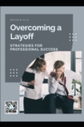 Image for Overcoming a Layoff : Strategies for Professional Success