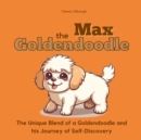 Image for Max the Goldendoodle : The Unique Blend of a Goldendoodle and His Journey of Self-Discovery