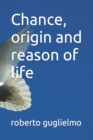 Image for Chance, origin and reason of life
