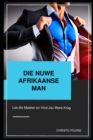 Image for Nuwe Afrikaanse Man : Los die Masker en Vind Jou Ware Krag