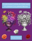Image for Chrysanthemum Dreams : Chrysanthemum Flower Coloring Book
