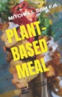 Image for Plant-Based Meal : How to Make a Delicious Plant-Based Meal