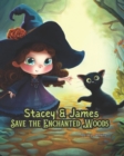 Image for Stacey &amp; James Save the Enchanted Woods