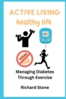 Image for Active Living Healthy Life : Managing Diabetes through Exercise