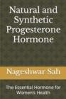 Image for Natural and Synthetic Progesterone Hormone : The Essential Hormone for Women&#39;s Health