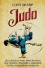 Image for Judo : Guia sencilla para principiantes que quieren competir o aprender tecnicas de defensa personal