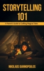 Image for Storytelling 101 : A Parent&#39;s Guide to Crafting Magical Tales