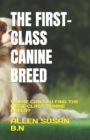 Image for The First-Class Canine Breed : Where Can You Find the First-Class Canine Breed?