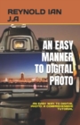 Image for An Easy Manner to Digital Photo : An Easy Way to Digital Photo: A Comprehensive Tutorial