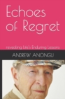 Image for Echoes of Regret : revealing Life&#39;s Enduring Lessons
