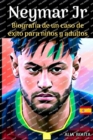 Image for Neymar Jr : Biograf?a de un caso de ?xito para ni?os y adultos