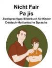 Image for Deutsch-Haitianische Sprache Nicht Fair / Pa jis Zweisprachiges Bilderbuch fur Kinder