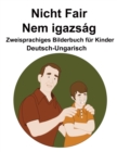 Image for Deutsch-Ungarisch Nicht Fair / Nem igazsag Zweisprachiges Bilderbuch fur Kinder