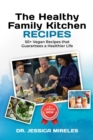 Image for The Healthy Family Kitchen Recipes : 50+ Vegan Recipes that guarantees a Healthier Life