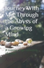 Image for Journey With Me : Through the Abyss of a Growing Mind: A coming of age collection of poetry.