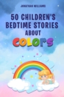 Image for 50 Children&#39;s Bedtime Stories about Colors