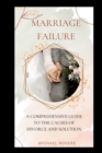 Image for Marriage Failure : A Comprehensive Guide to the Causes of Divorce and Solution