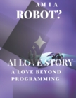 Image for AI Love Story &quot;A love beyond programming.&quot;