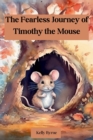 Image for The Fearless Journey of Timothy the Mouse