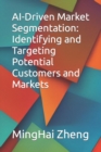 Image for AI-Driven Market Segmentation : Identifying and Targeting Potential Customers and Markets