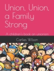 Image for Union, Union, a Family Strong : A children&#39;s book on unionism