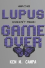 Image for Having LUPUS doesn&#39;t mean GAME OVER