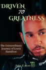 Image for Driven to Greatness : The Extraordinary Journey of Lewis Hamilton